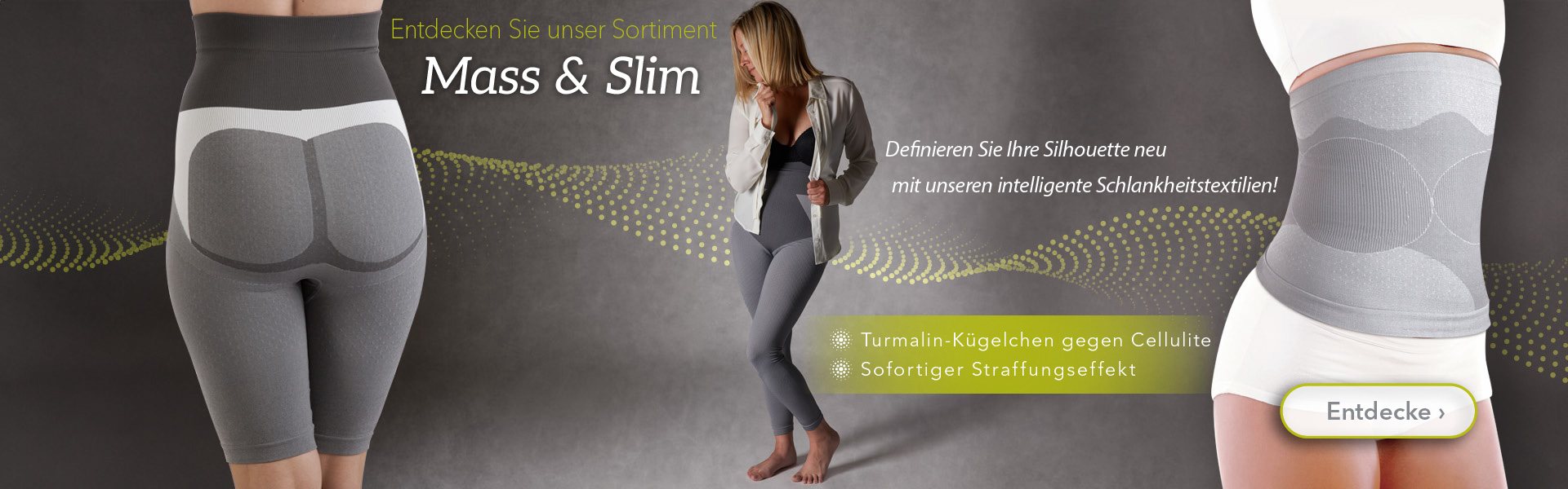 Entdecken Sie unser Sortiment Mass & Slim